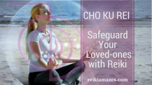 Cho Ku Rei – Safeguard Your Loved Ones With Reiki