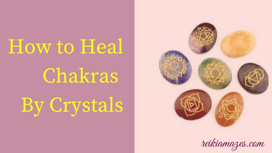 How to Heal Your Chakras with Crystals