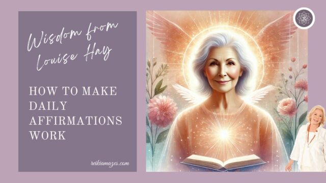 How to Make Daily Affirmations Work | Wisdom from Louise Hay