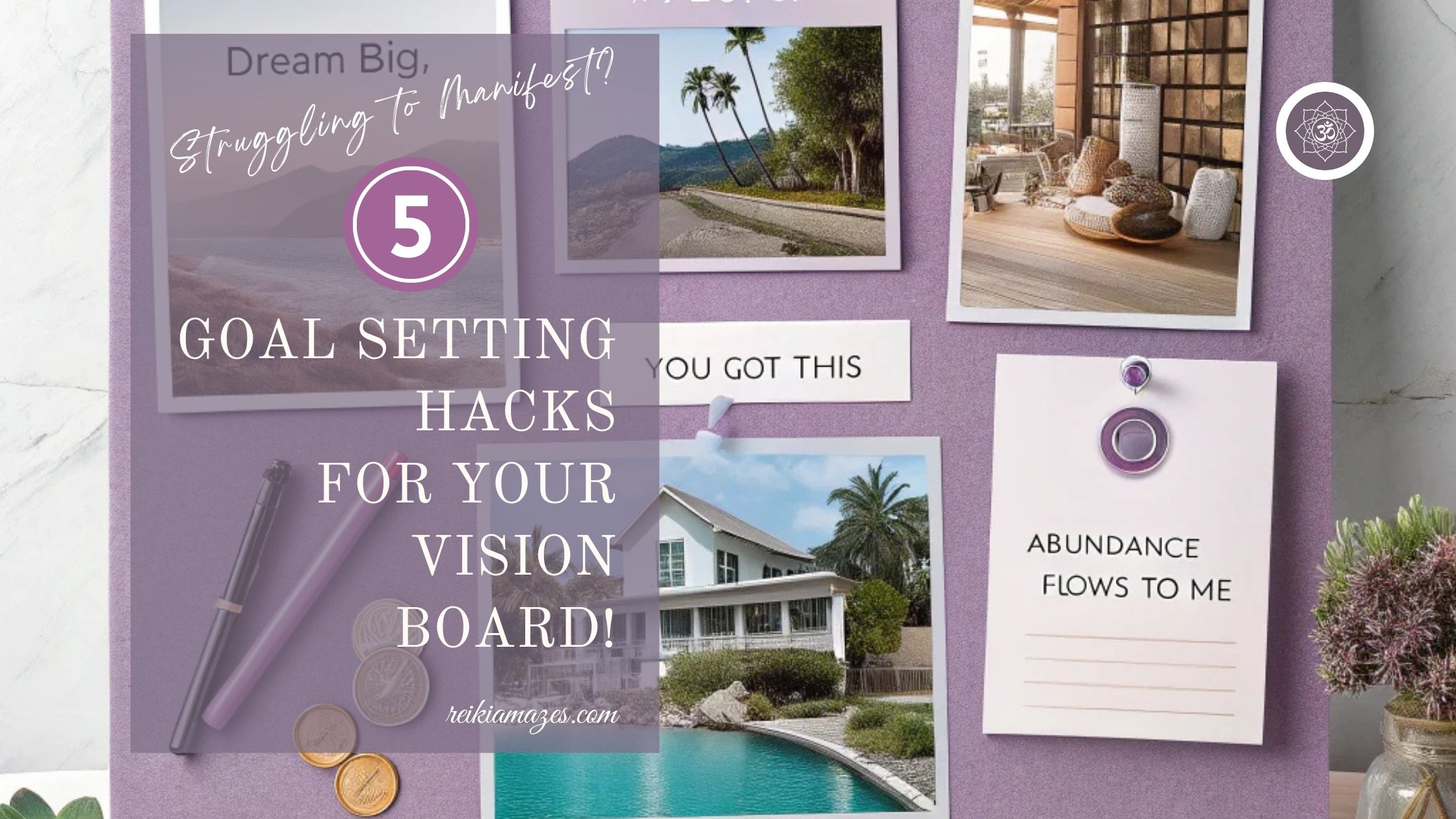 Feature Image-Reiki Amazes-Goal Setting Hacks For Your Vision Board! (1)