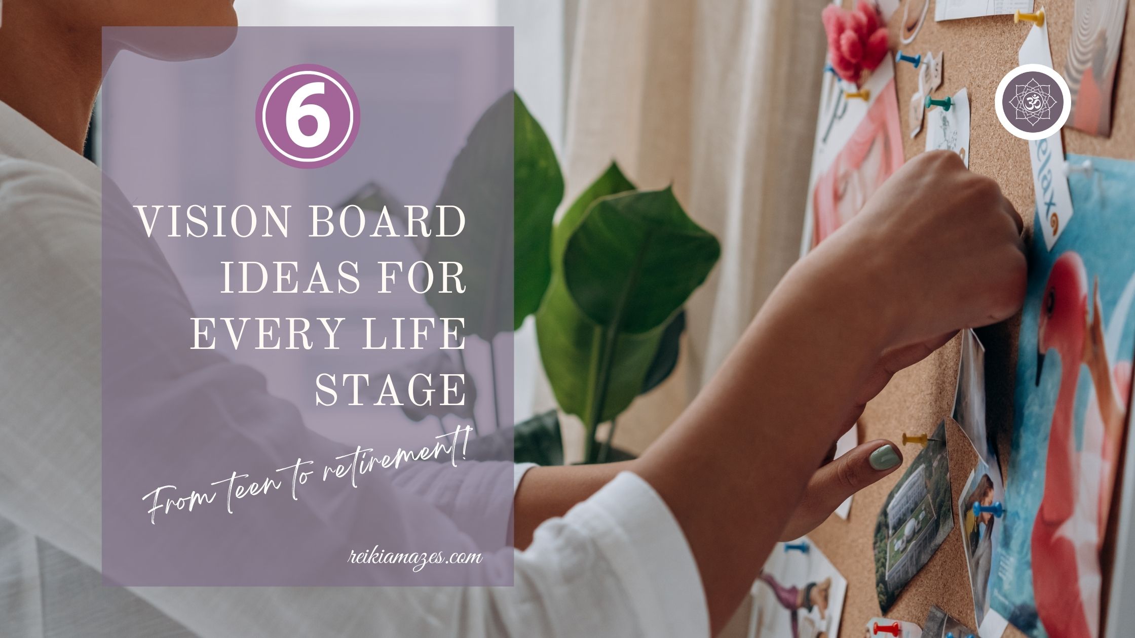 Feature Image-Reiki Amazes-VisionBoard Ideas for Every Life Stage