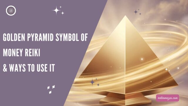 The Golden Pyramid Symbol of Money Reiki: How to Clear Energy Blocks and Open the Path to Abundance