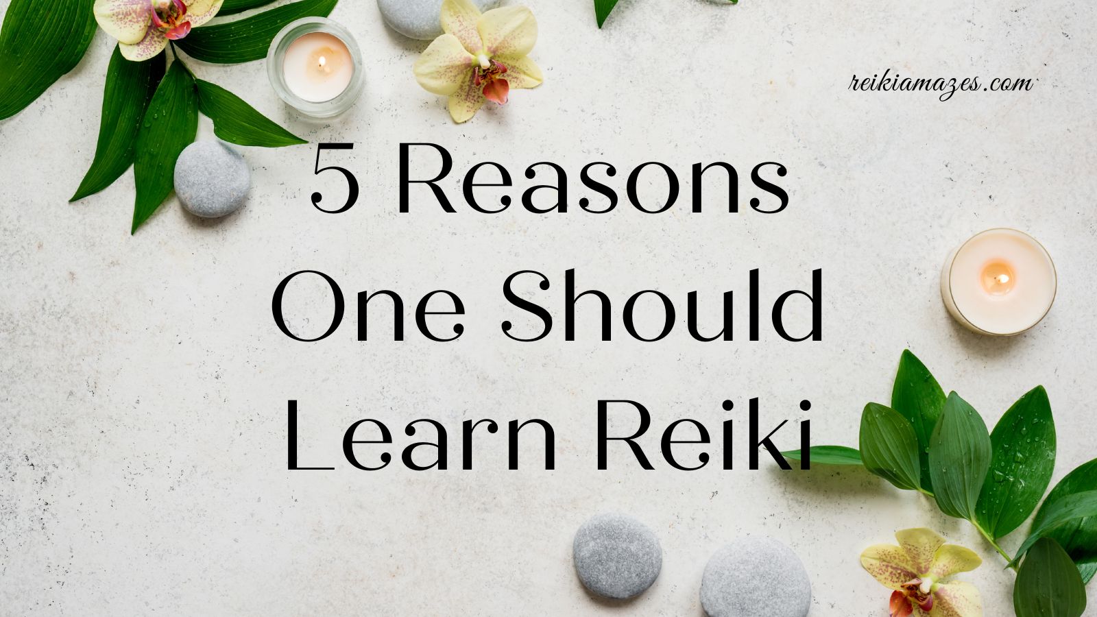 5 reasons to learn Reiki